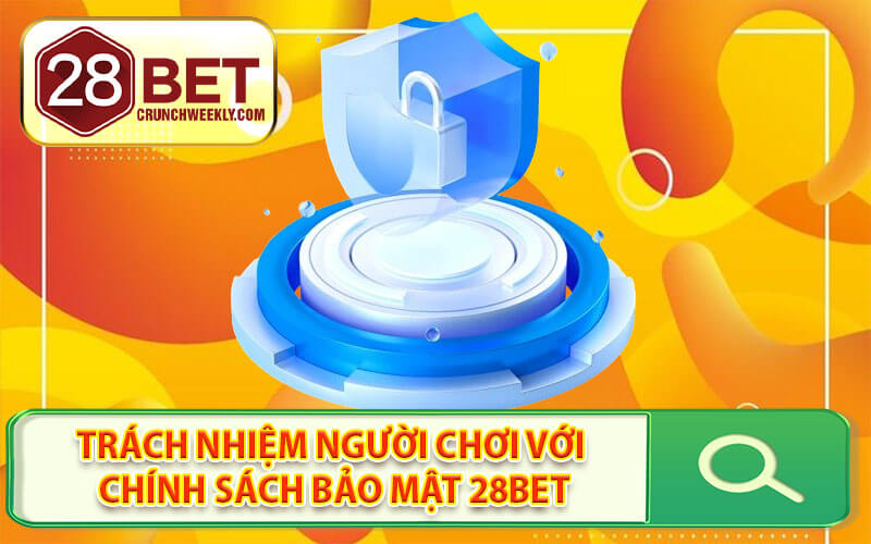 Chính sách bảo mật 28Bet