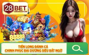 Tiền Long Đánh Cá - Chinh Phục Đại Dương Siêu Bất Ngờ